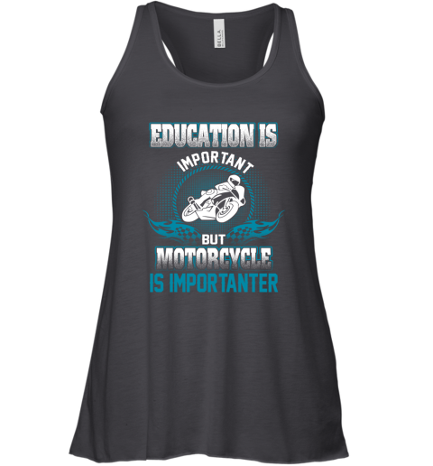 Education Is Important But Motorcycle Is Importanter Racerback Tank