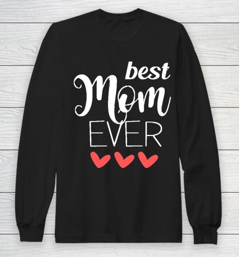 Mother's Day Funny Gift Ideas Apparel  Best Mom Ever  mom gifts T Shirt Long Sleeve T-Shirt