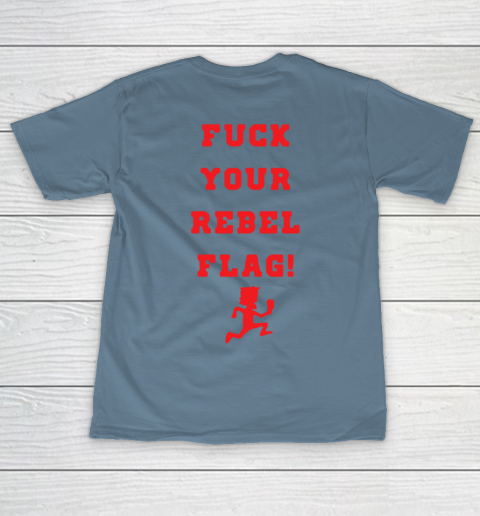 Fuck your rebel flag T-Shirt 16