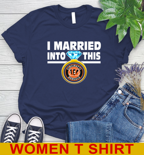 Cincinnati Bengals NFL Football I Married Into This My Team Sports Women's T-Shirt 12