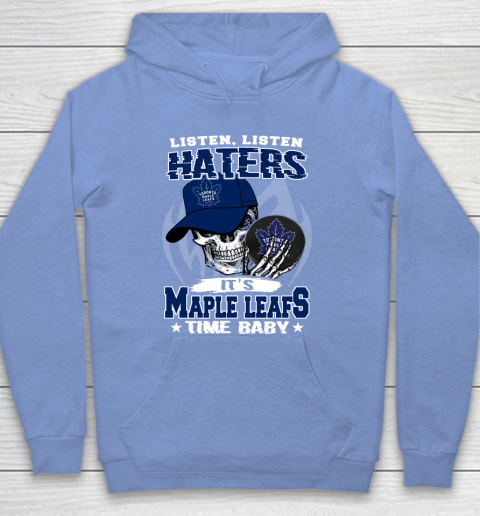Listen Haters It is LEAFS Time Baby NHL Hoodie 8