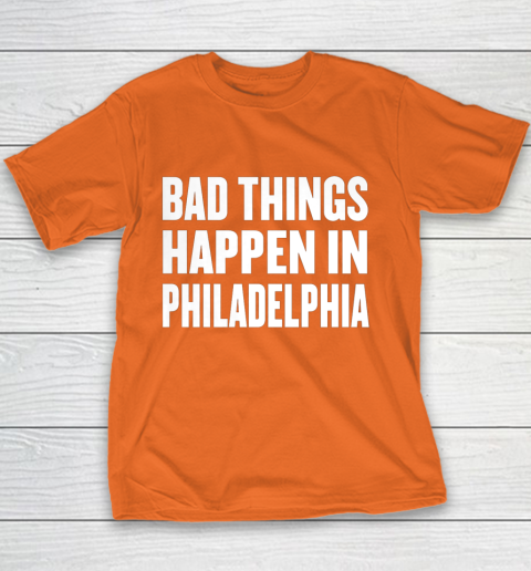 Bad Things Happen In Philadelphia Shirt Trump Quote Debate Youth T-Shirt 4