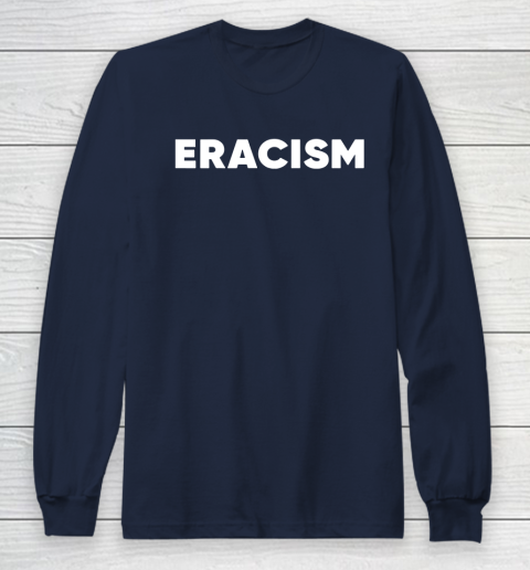 Eracism shirt Long Sleeve T-Shirt 3 Eracism shirt Long Sleeve T-Shirt - Image 3