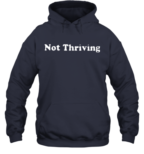 not thriving hoodie