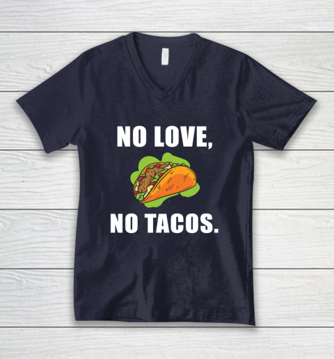 No Love No Tacos Shirt V-Neck T-Shirt 2