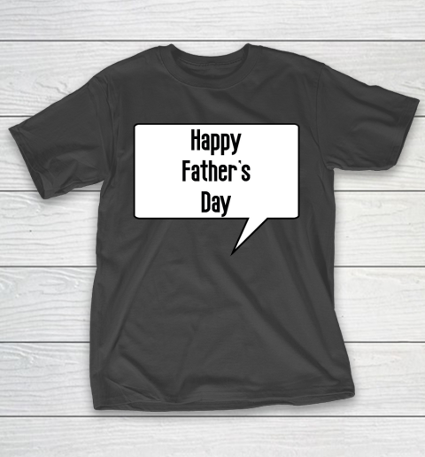 Father's Day Funny Gift Ideas Apparel  Happy father's day gift 2019  Best gifts for dad T Shir T-Shirt