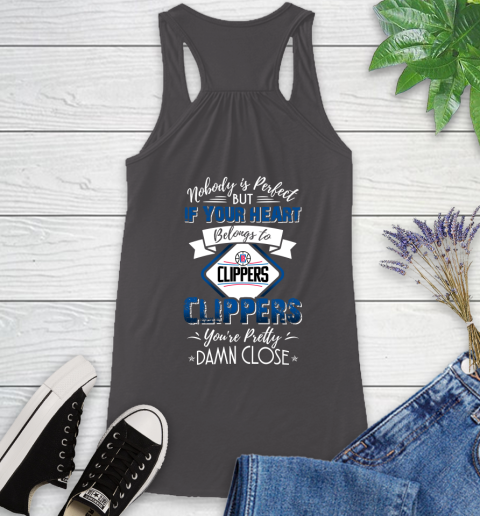 NBA Basketball LA Clippers Nobody Is Perfect But If Your Heart Belongs To Clippers You're Pretty Damn Close Shirt Racerback Tank 9