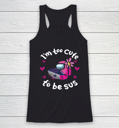 New York Giants NFL Football Among Us I Am Too Cute To Be Sus Racerback Tank