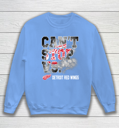 NHL Detroit Red Wings Hockey Can't Stop Vs Sweatshirt 8