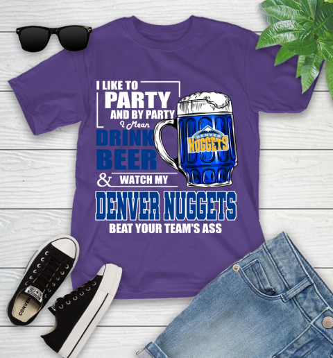 NBA Drink Beer and Watch My Denver Nuggets Beat Your Team's Ass Basketball Youth T-Shirt 3