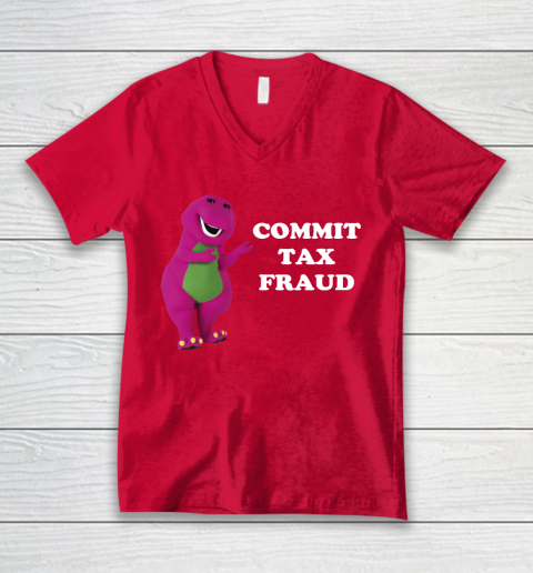 Commit Tax Fraud Funny Meme V-Neck T-Shirt 6