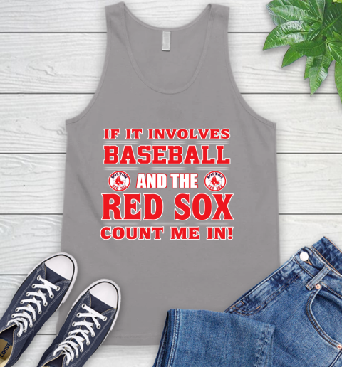 MLB If It Involves Baseball And The Boston Red Sox Count Me In Sports Tank Top 4