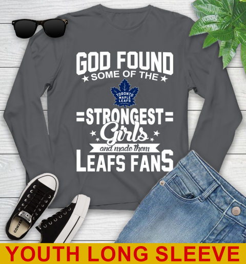 Toronto Maple Leafs NHL Football God Found Some Of The Strongest Girls Adoring Fans Youth Long Sleeve 9