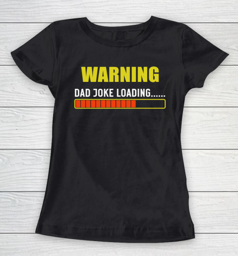 WARNING DAD JOKE LOADING Women's T-Shirt