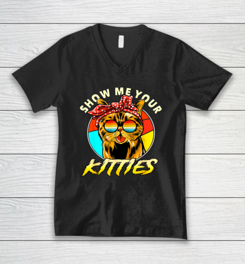 Show Me Your Kitties Funny Cute Cat Tomcat For Cat Lovers V-Neck T-Shirt