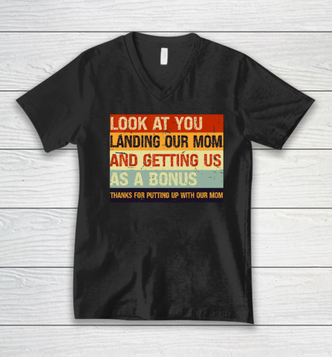 Look At You Landing Our Mom And Getting Us As A Bonus V-Neck T-Shirt
