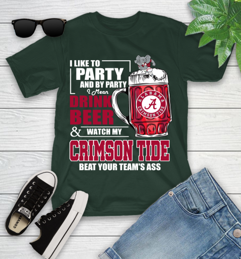 NFL I Like To Party And By Party I Mean Drink Beer and Watch My Alabama Crimson Tide Beat Your Team's Ass Football Youth T-Shirt 5