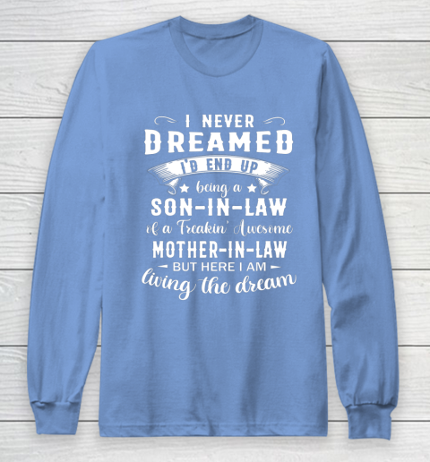 Son In Law Shirt  I Never Dreamed I D End Up Being Son In Law Long Sleeve T-Shirt 8