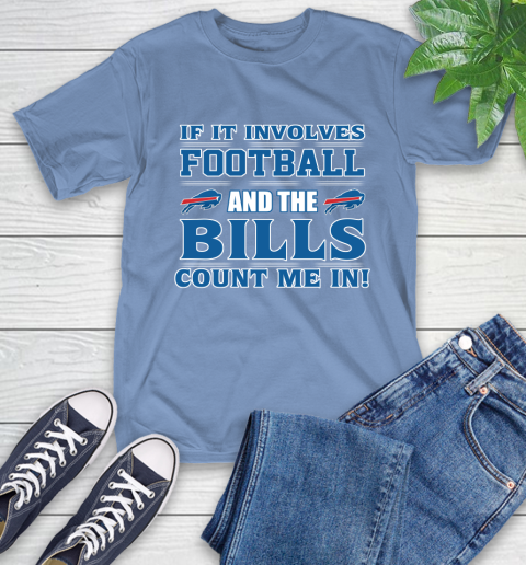 NFL If It Involves Football And The Buffalo Bills Count Me In Sports T-Shirt 11