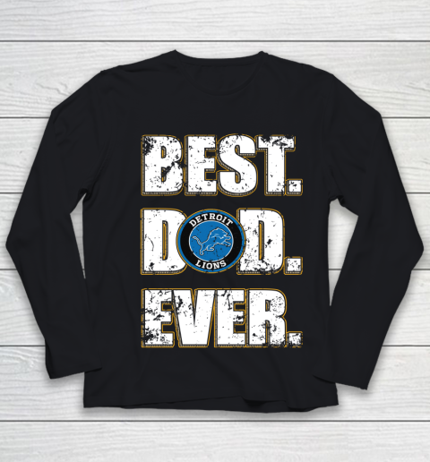 NFL Detroit Lions Football Best Dad Ever Family Shirt Youth Long Sleeve