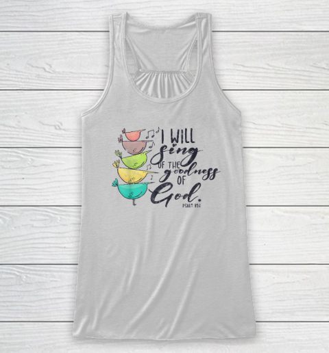 I Will Sing Of The Goodness Of God Christian Racerback Tank