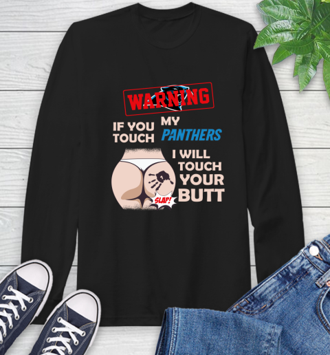 Buffalo Bills NFL Football Warning If You Touch My Team I Will Touch My Butt Long Sleeve T-Shirt