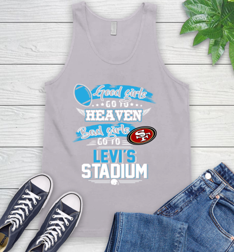 San Francisco 49ers NFL Bad Girls Go To Levi's Stadium Shirt Tank Top 3