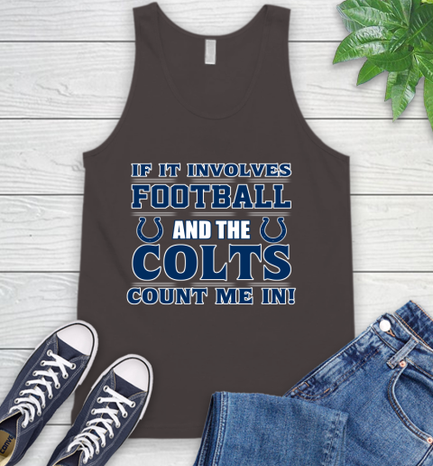 NFL If It Involves Football And The Indianapolis Colts Count Me In Sports Tank Top 7