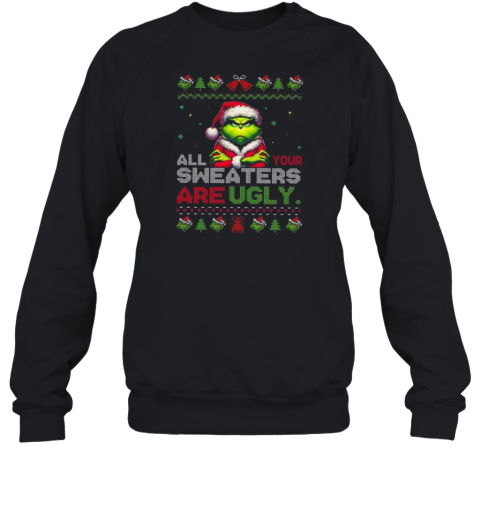 Santa Grinch All Your Sweaters Are Ugly Christmas 2024 Sweatshirt