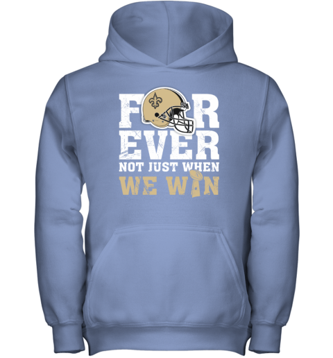 NFL Forever New Orleans Saints Not Just When WE WIN Youth Sweatshirt -  Rookbrand