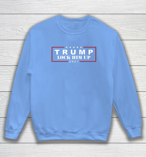Anti Trump Trump Lock Him Up 2021 Sweatshirt 8