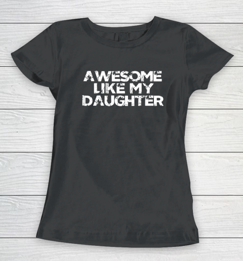 Awesome Like My Daughter Funny Vintage Father Mom Dad Joke Women's T-Shirt
