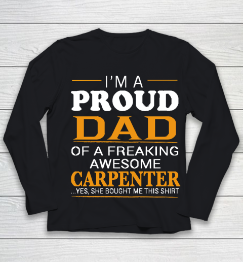 Father's Day Funny Gift Ideas Apparel  Proud Dad of Freaking Awesome CARPENTER She bought me this Youth Long Sleeve
