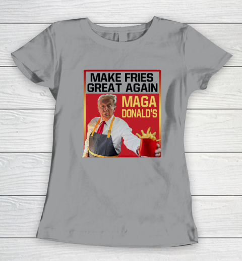 MAGAdonald's Make French Fries Great Again Donald Trump Women's T-Shirt 3