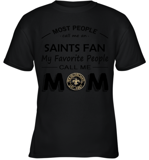 Most People Call Me New Orleans Saints Fan Football Mom Youth T-Shirt