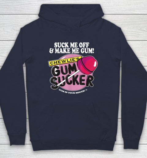Suck Me Off And Make Me Gum Chewlie's Gum Sucker Hoodie 2