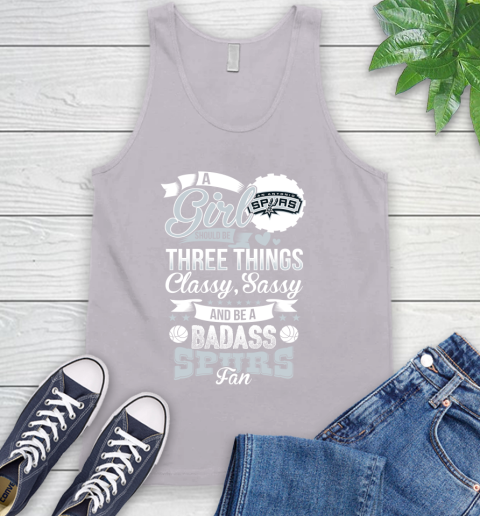 San Antonio Spurs NBA A Girl Should Be Three Things Classy Sassy And A Be Badass Fan Tank Top 3