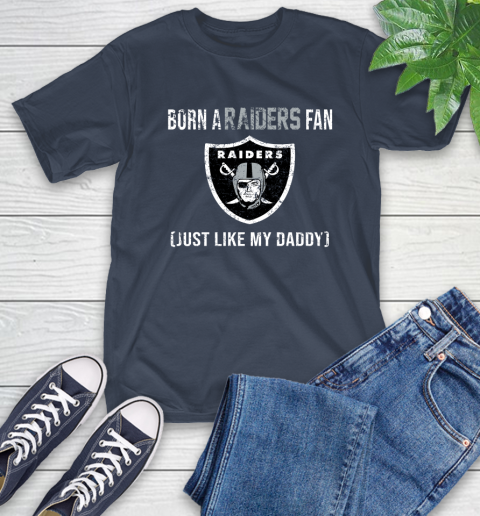 NFL Oakland Raiders Football Loyal Fan Just Like My Daddy Shirt T-Shirt 3