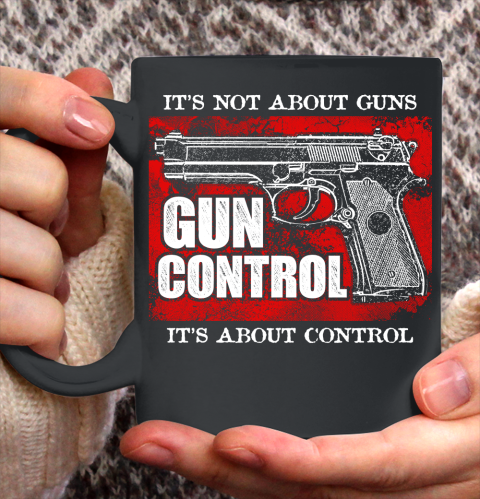 Veteran Gun Control Not About Guns Ceramic Mug 11oz
