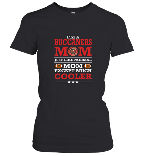 I'm A Buccaneers Mom Just Like Normal Mom Except Cooler NFL Women's T-Shirt