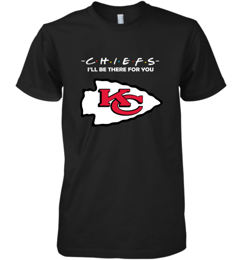 I'll Be There For You Kansas City Chiefs Friends Movie NFL Premium Men's T-Shirt