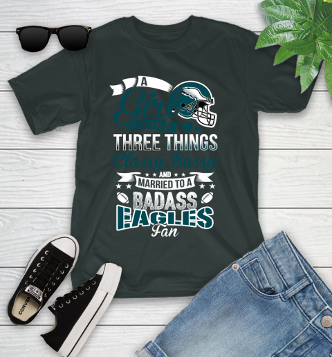 Philadelphia Eagles NFL Football A Girl Should Be Three Things Classy Sassy And A Be Badass Fan Youth T-Shirt 6