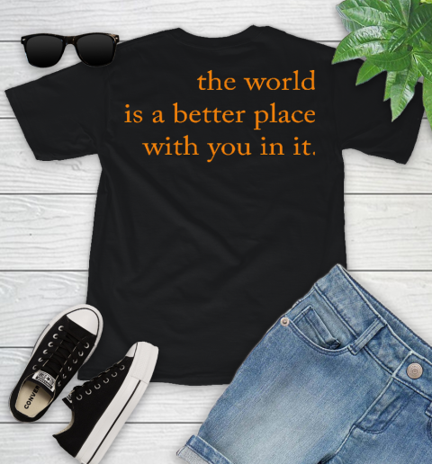 The World Is A Better Place With You In It Youth T-Shirt