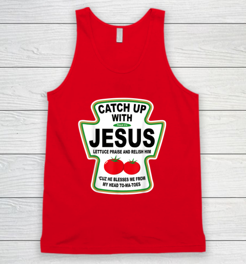 Christian Catch Up With Jesus Ketchup God Tank Top 4