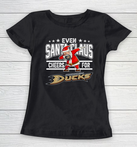 Anaheim Ducks Even Santa Claus Cheers For Christmas NHL Women's T-Shirt