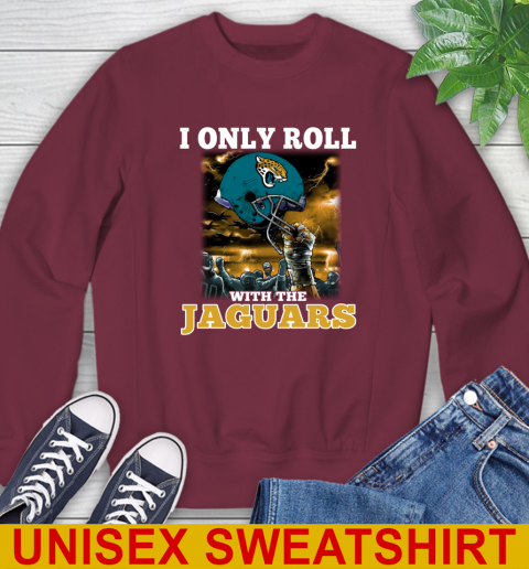 Jacksonville Jaguars NFL Football I Only Roll With My Team Sports Sweatshirt 6