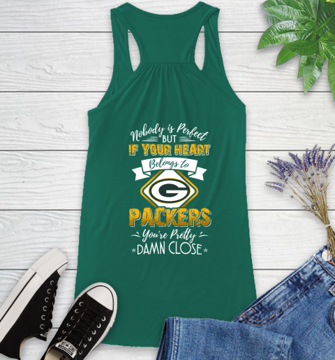 NFL Football Green Bay Packers Nobody Is Perfect But If Your Heart Belongs To Packers You're Pretty Damn Close Shirt Racerback Tank 4