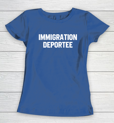 Immigration Deportee Women's T-Shirt 6