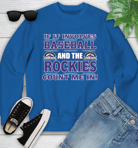 MLB If It Involves Baseball And The Colorado Rockies Count Me In Sports Youth Sweatshirt 8