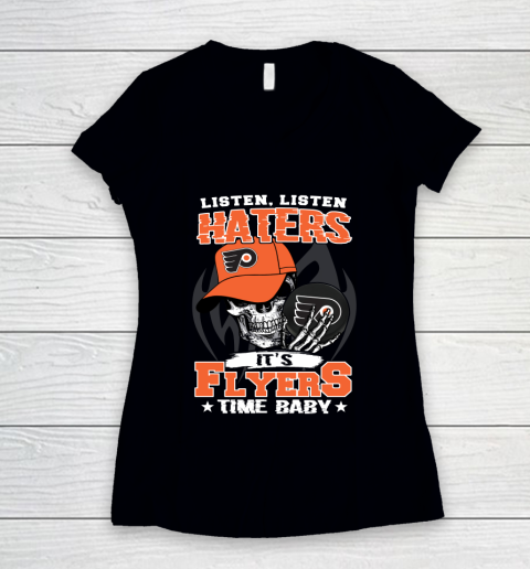 Listen Haters It is FLYERS Time Baby NHL Women's V-Neck T-Shirt